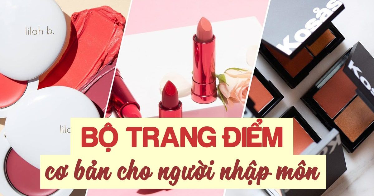 Trọn bộ trang điểm cơ bản dành cho người mới nhập môn