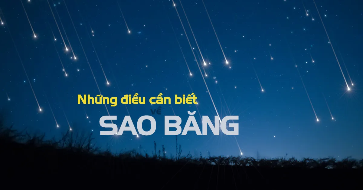 Sao băng là gì và những điều bạn cần biết về sao băng