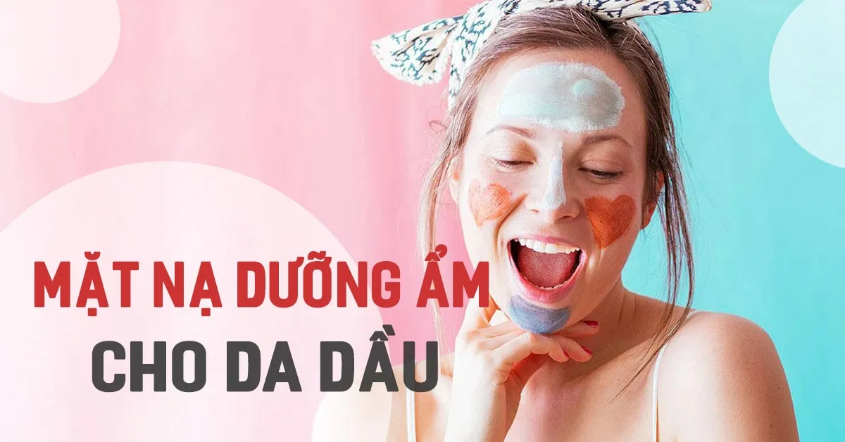 Điểm danh 4 công thức mặt nạ dưỡng ẩm cho da dầu