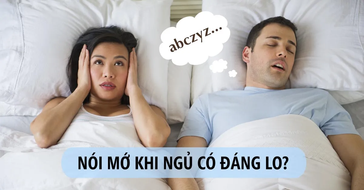 Nói mớ khi ngủ có đáng lo?