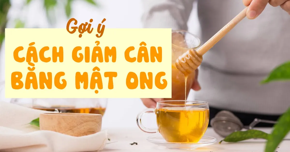 Bí quyết giảm cân bằng mật ong hiệu quả tại nhà