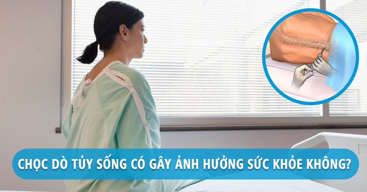 Chọc dò tủy sống được thực hiện như thế nào? Có đau không?