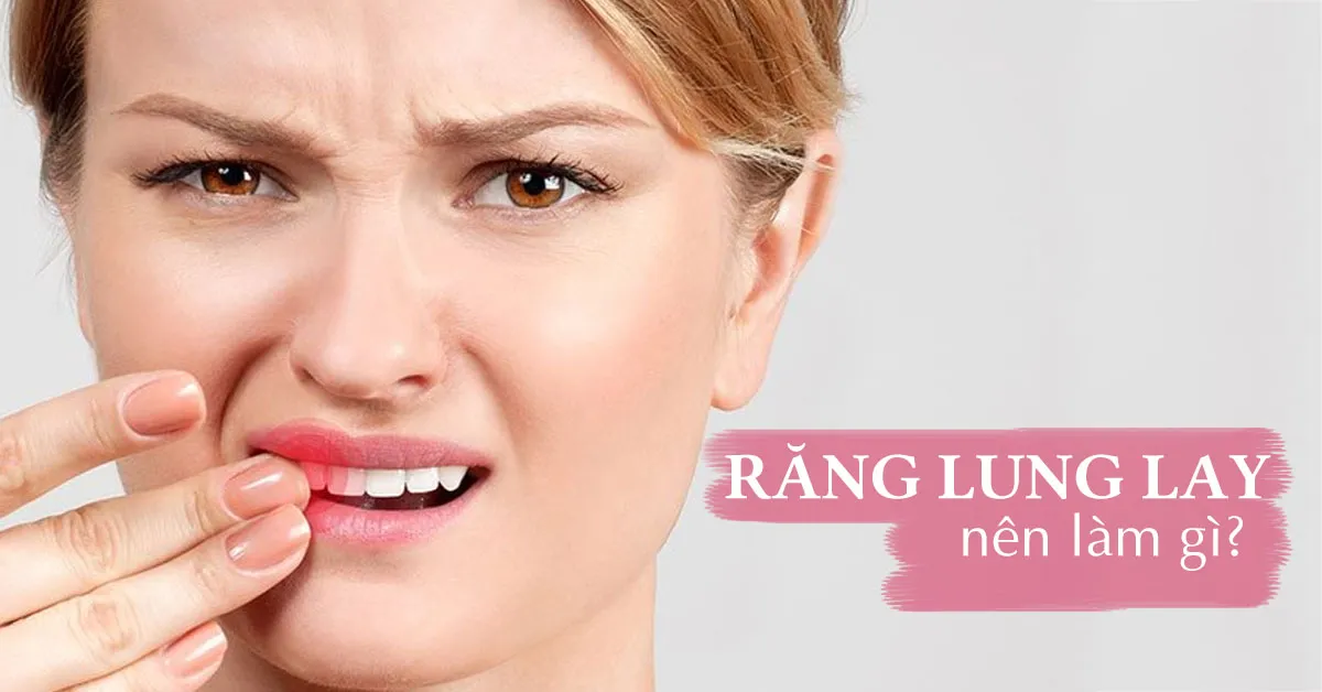 Răng lung lay có tự lành được không?