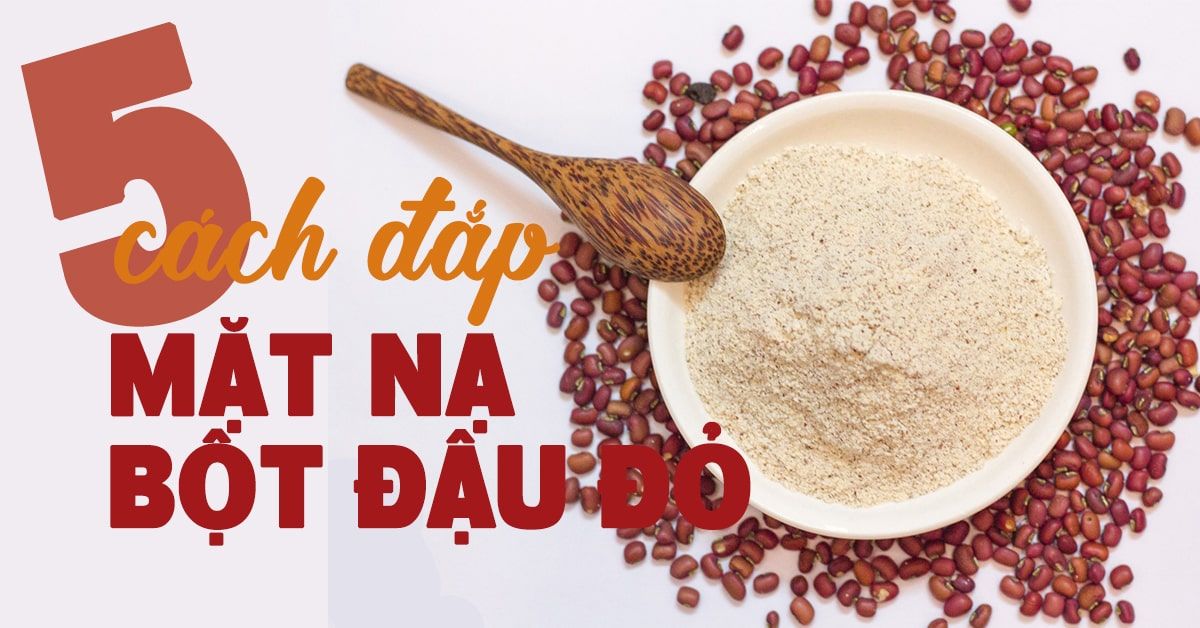 5 công thức mặt nạ bột đậu đỏ giúp da sạch mịn, trắng sáng tự nhiên