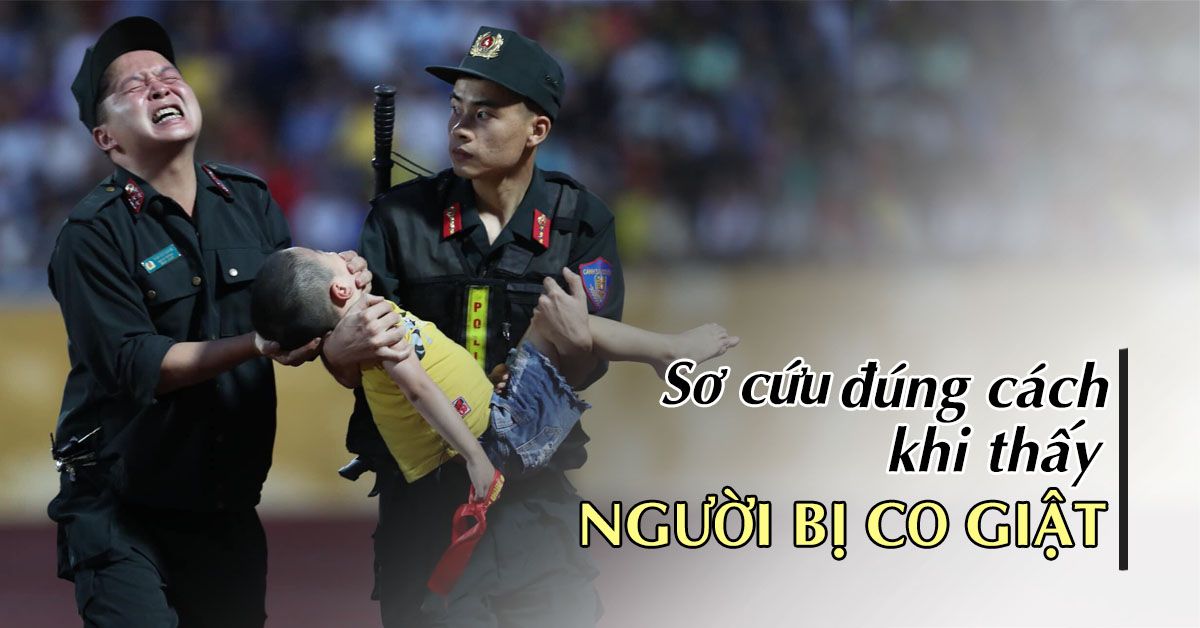 Cách sơ cứu người bị co giật đúng cách