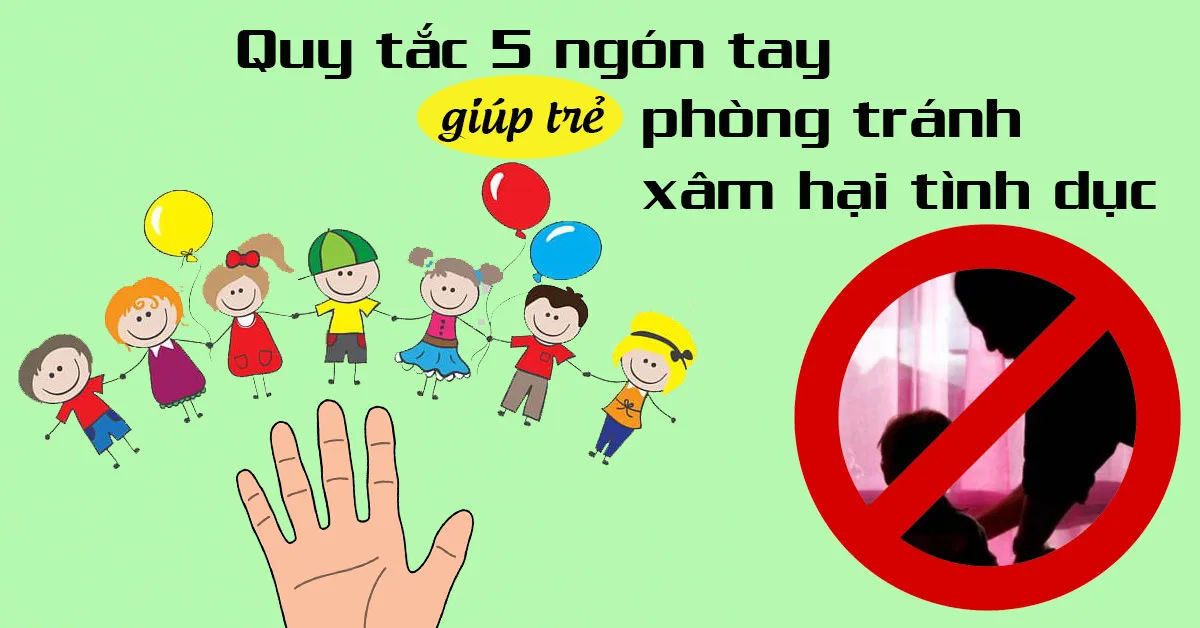 Phòng tránh xâm hại tình dục cho trẻ bằng quy tắc 5 ngón tay