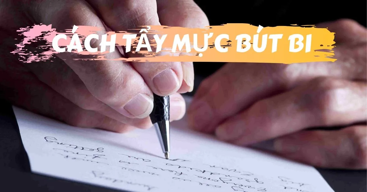 Cách tẩy mực bút bi nhanh và hiệu quả với những mẹo đơn giản