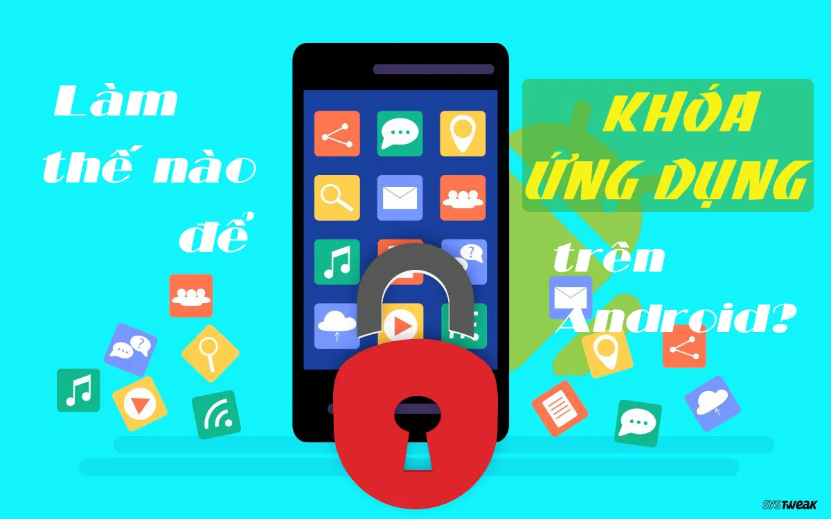 Làm thế nào để khóa ứng dụng trên thiết bị chạy hệ điều hành Android?