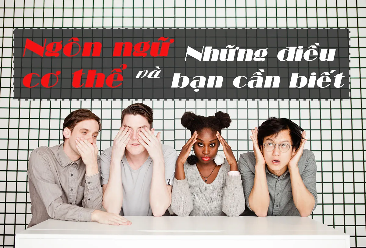 Giải mã ngôn ngữ cơ thể để bắt trúng tâm lý người đối diện