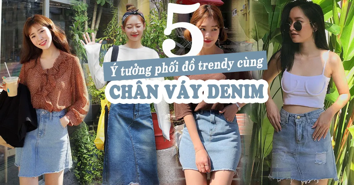 Chân váy denim và những cách phối đồ cực trendy cho bạn gái