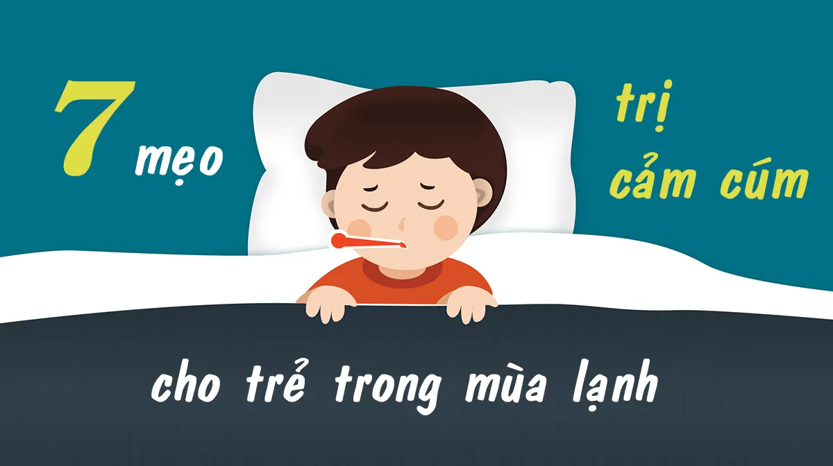 7 Mẹo trị cảm cúm cho trẻ trong mùa lạnh