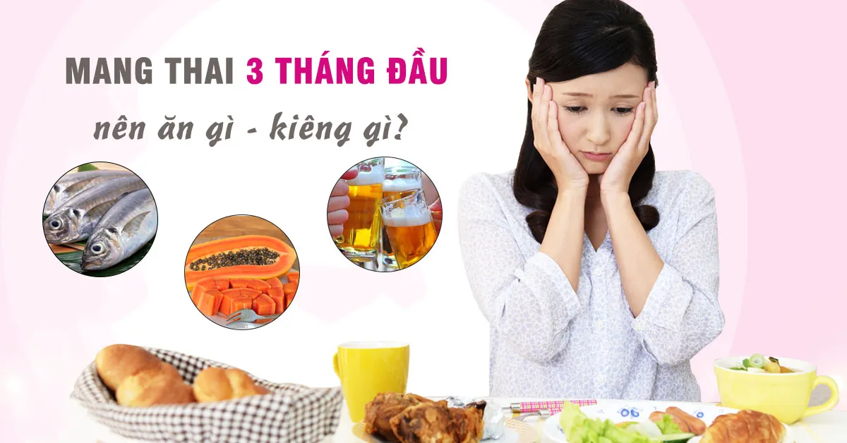 Thực phẩm nên ăn và nên tránh trong 3 tháng đầu mang thai