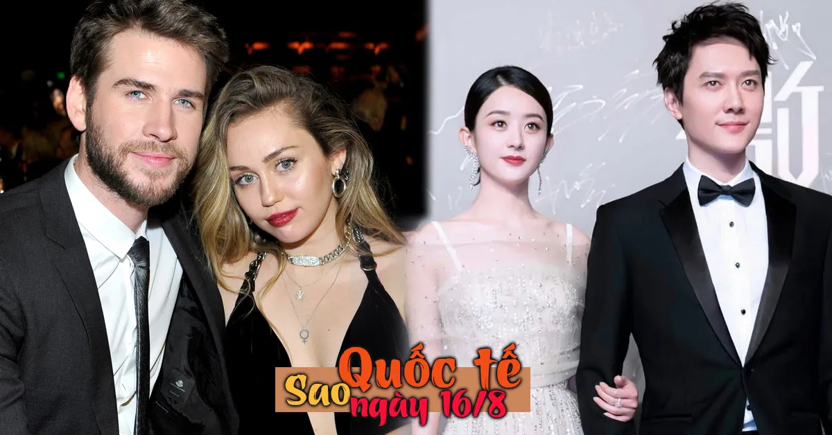 Tin tức sao Quốc tế 16/8: Miley Cyrus ly hôn - Triệu Lệ Dĩnh vướng tin đồn bị chồng cắm sừng