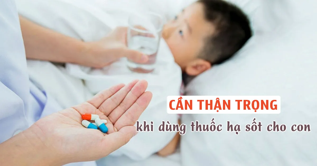 Dùng thuốc hạ sốt cho trẻ như thế nào là đúng cách?