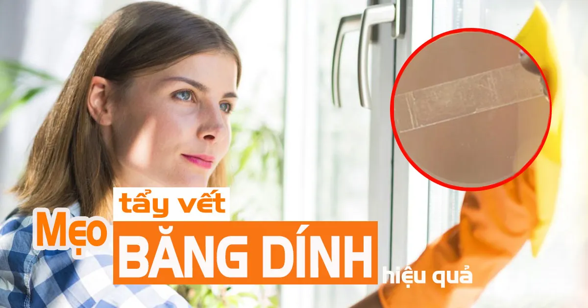 Cách tẩy vết băng dính khó chịu khi bị dính vào vật dụng