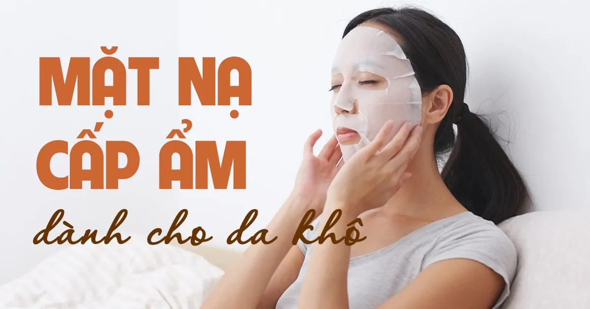 5 loại mặt nạ cho da khô giúp làm giảm bong tróc, thô ráp