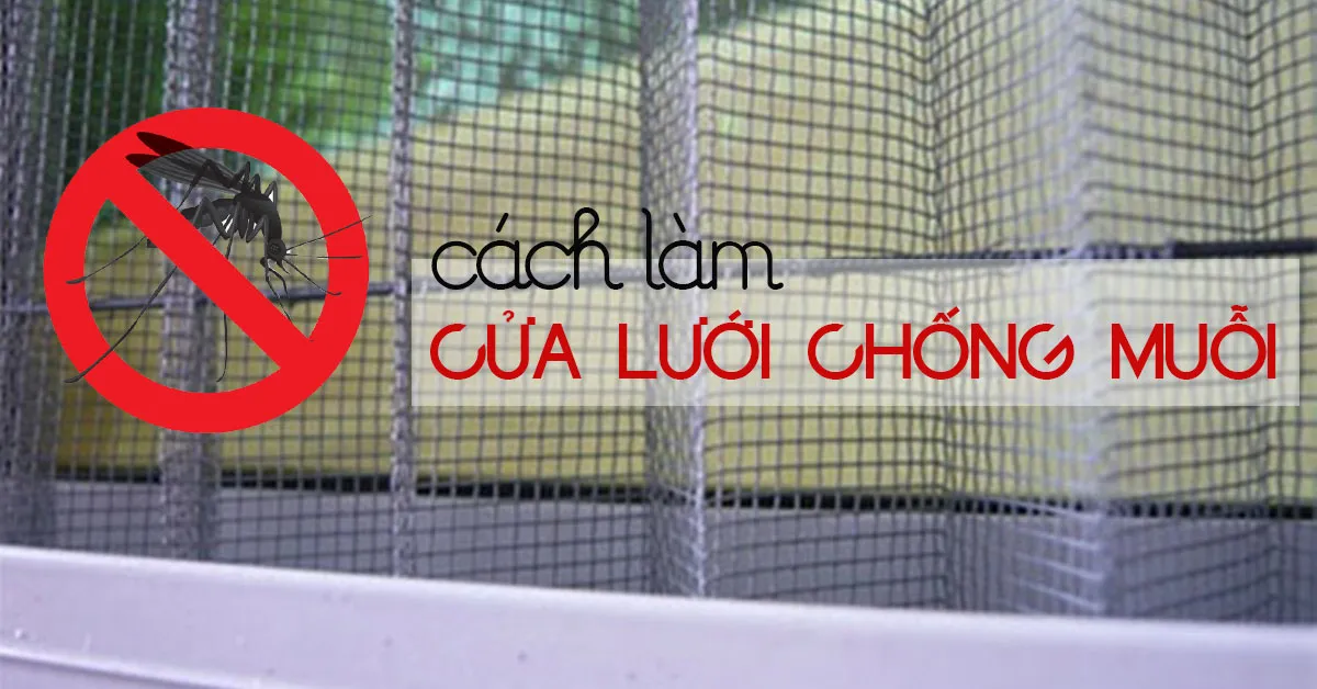 Tự làm cửa lưới chống muỗi tại nhà cực đơn giản