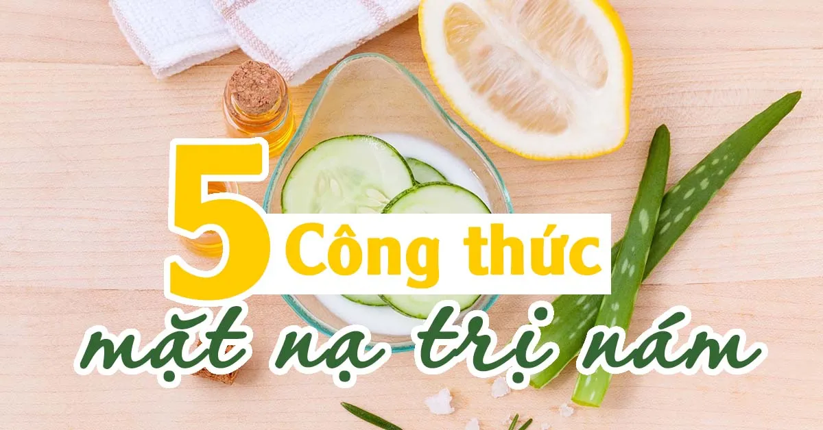 5 công thức mặt nạ trị nám từ nguyên liệu thiên nhiên 