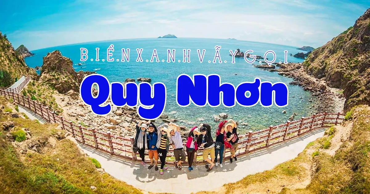 Du lịch Quy Nhơn – 16 bãi biển xinh đẹp ví như Jeju, Maldives phiên bản Việt