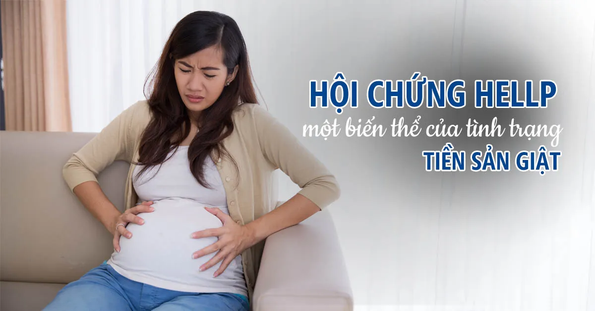 Hội chứng HELLP trong sản khoa là gì?
