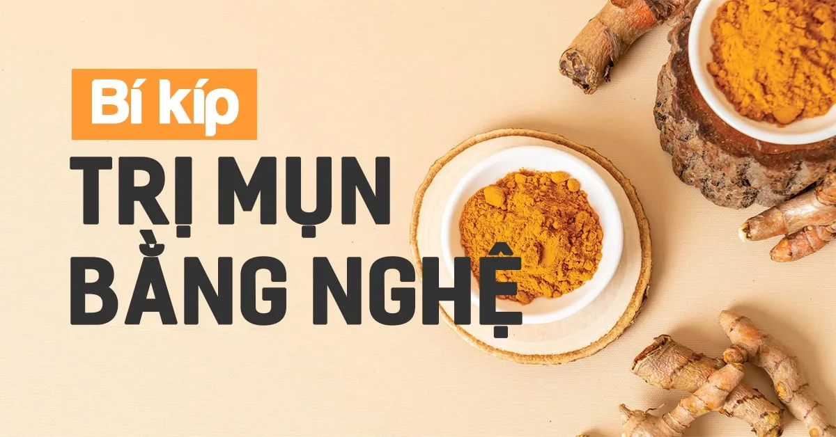 3 cách trị mụn bằng nghệ giúp bạn ‘xử đẹp’ làn da sần sùi, kém xinh