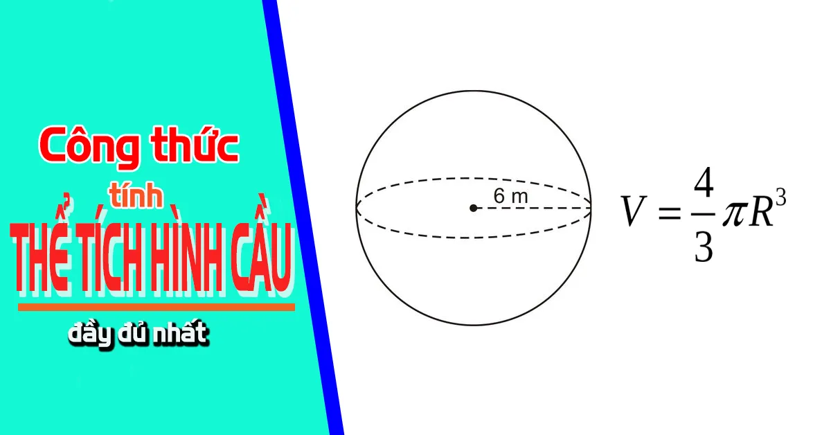 Công thức tính thể tích hình cầu và cách giải toán thể tích hình cầu đầy đủ nhất