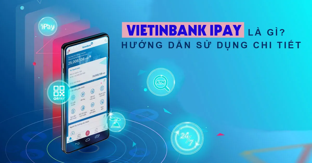 Xem ngay hướng dẫn sử dụng chi tiết VietinBank iPay mới nhất năm 2019
