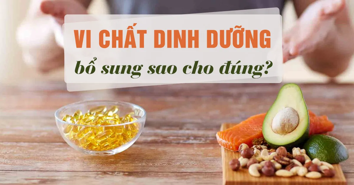 Vi chất dinh dưỡng là gì? Giải pháp phòng ngừa thiếu vi chất dinh dưỡng