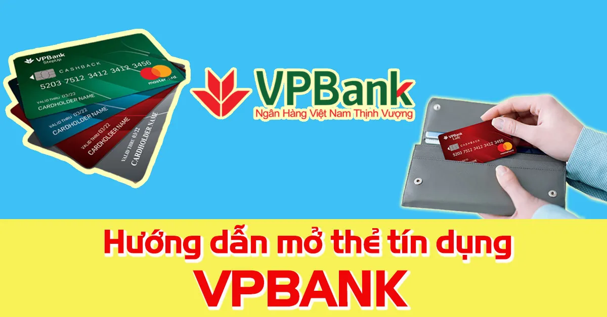 Những điều kiện và thủ tục mở thẻ tín dụng VPBank bạn cần biết