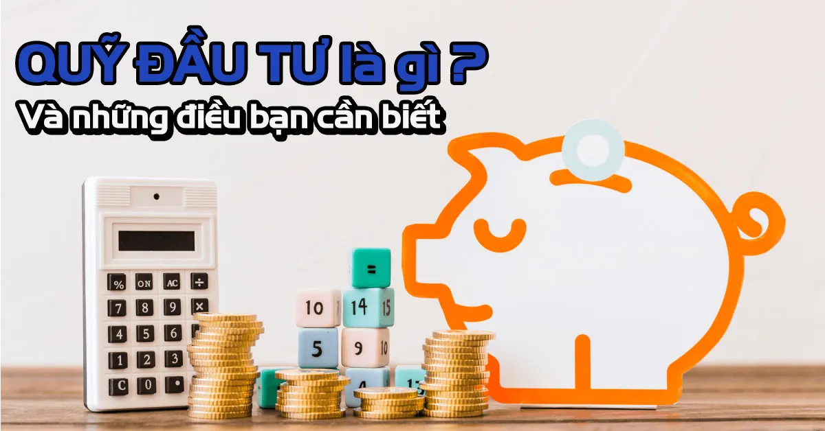 Quỹ đầu tư - Những ưu nhược điểm bạn cần phải biết khi tham gia