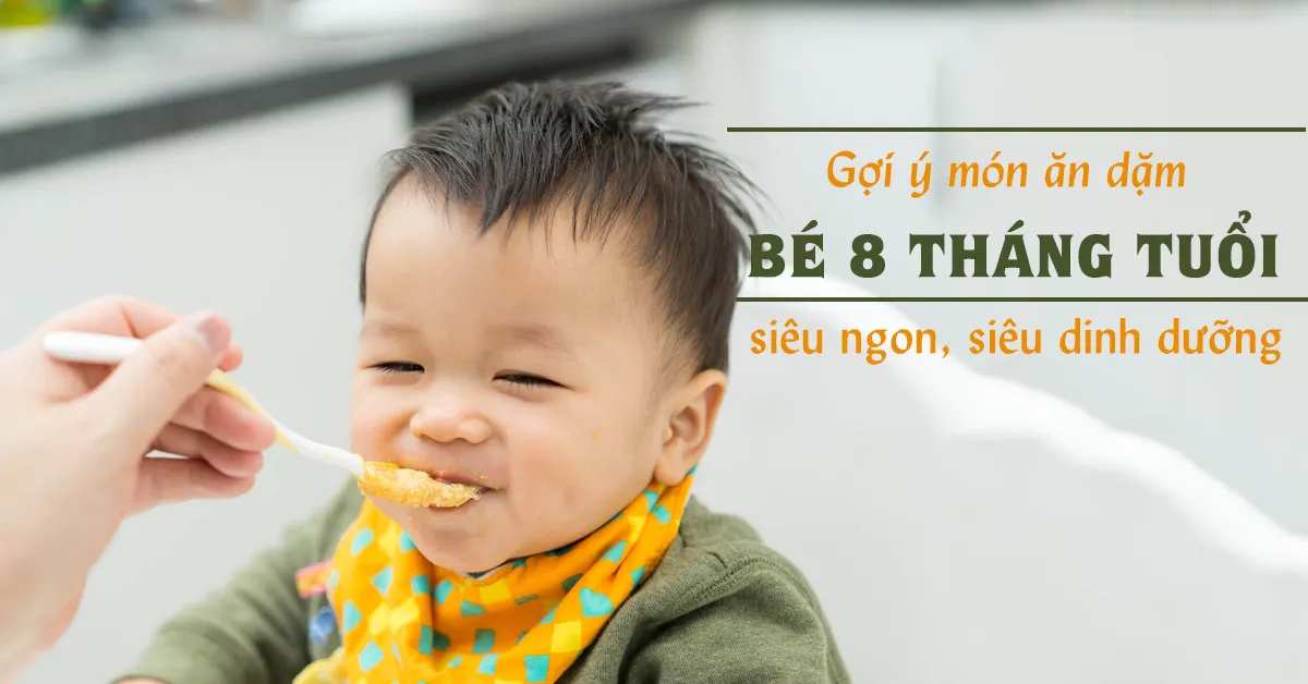 10 món ăn dặm cho bé 8 tháng theo phương pháp truyền thống