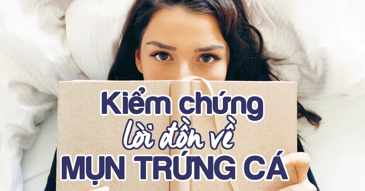 Mụn trứng cá: lời đồn và sự thật