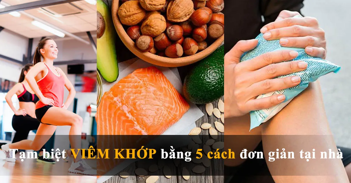 Tìm hiểu 5 cách trị viêm khớp tại nhà