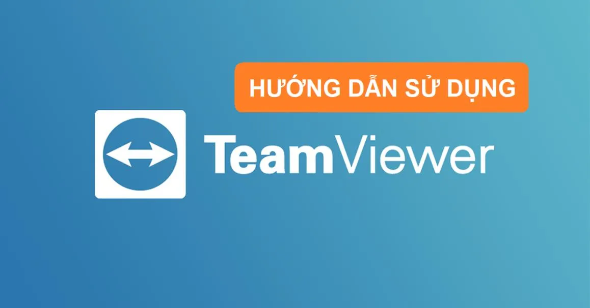 Teamviewer là gì? Hướng dẫn cách sử dụng dễ nhất