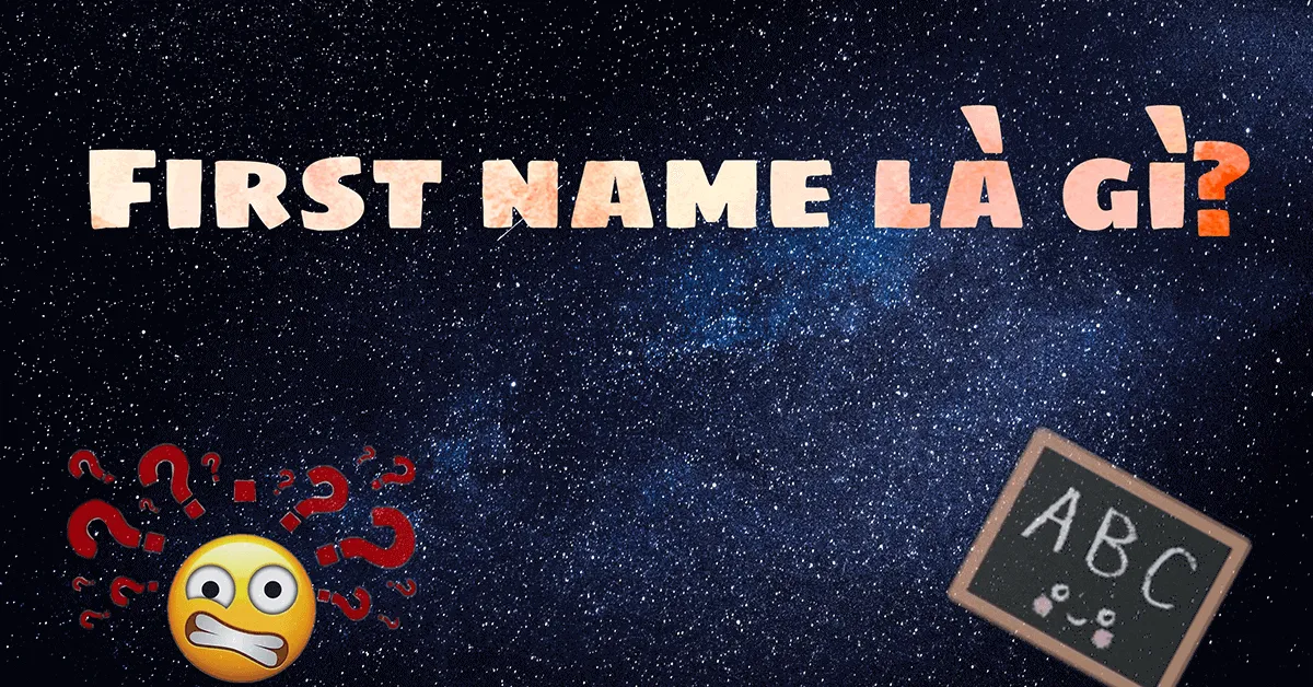 Hướng dẫn cách điền First name, Last name và Middle name