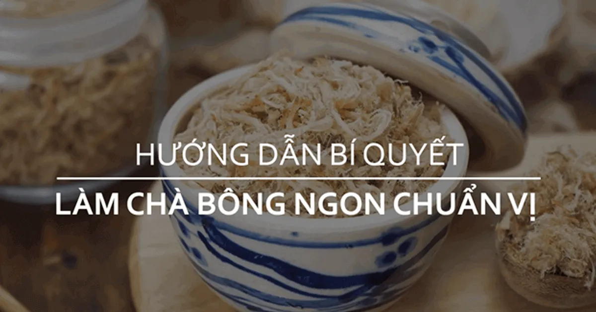 Hướng dẫn bí quyết làm chà bông heo ngon chuẩn vị