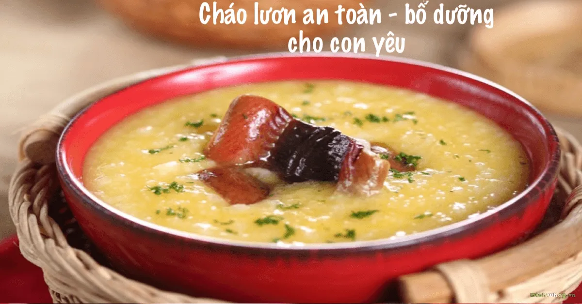 12 cách nấu cháo lươn cho bé ăn dặm an toàn và bổ dưỡng