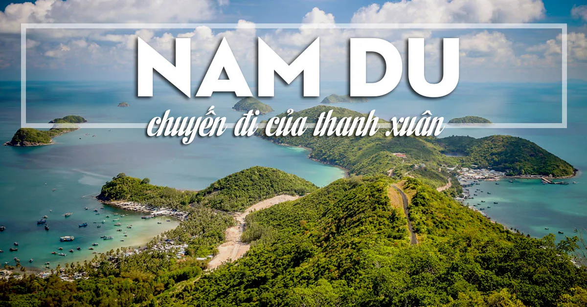 Nam Du – Vi vu hòn đảo xinh đẹp với chi phí cực hợp lý