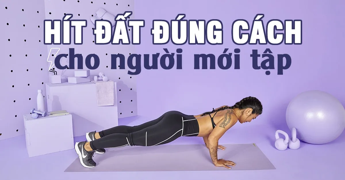 Hướng dẫn hít đất đúng chuẩn dành cho người mới tập