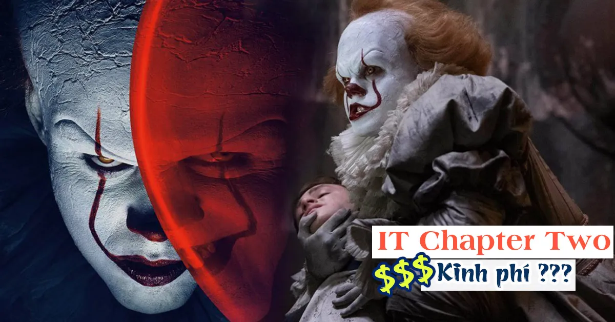 Độ kinh dị được tăng lên, phim bom tấn IT Chapter Two có kinh phí sản xuất là bao nhiêu?