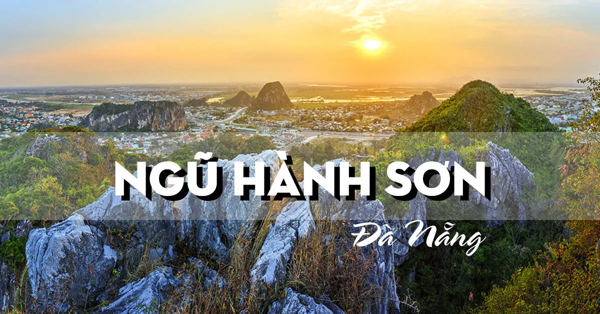 Ngũ Hành Sơn – ‘Bồng lai tiên cảnh’ nổi tiếng bậc nhất Đà Nẵng