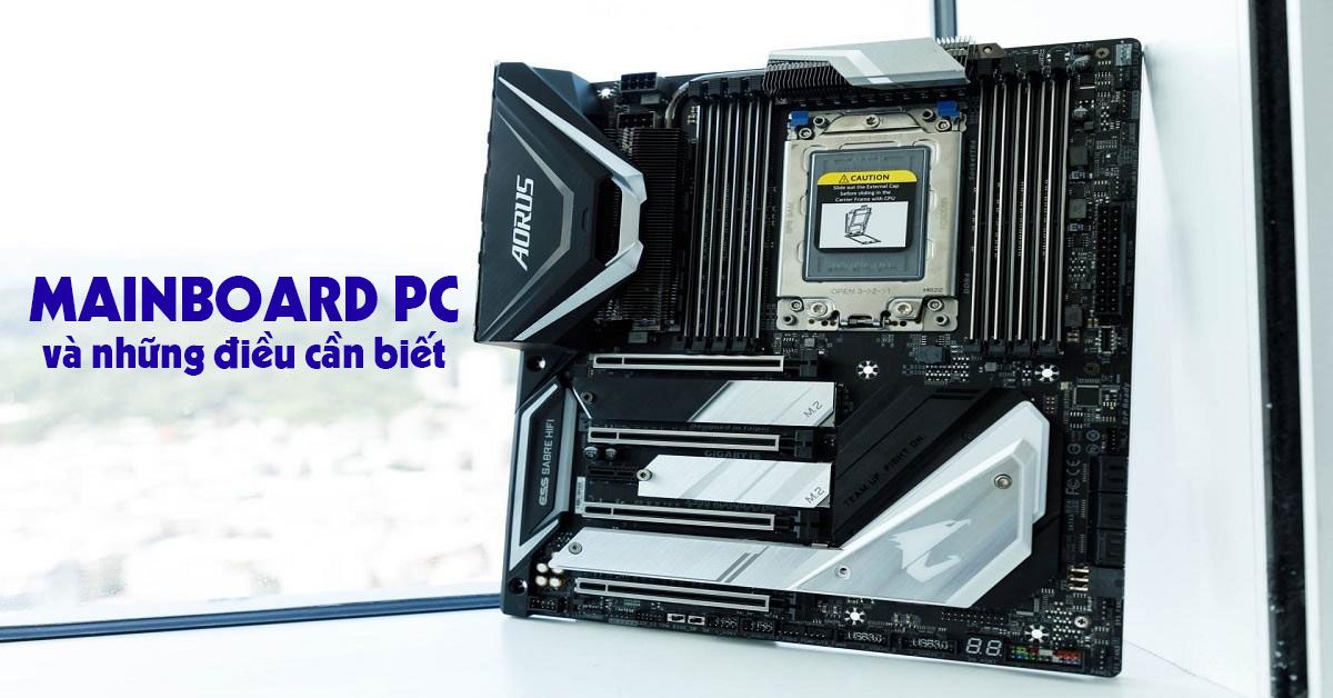 Tất tần tật những điều cần biết về Mainboard PC