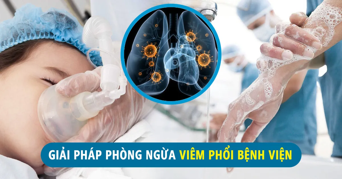 Viêm phổi bệnh viện – yếu tố nguy cơ và giải pháp phòng tránh