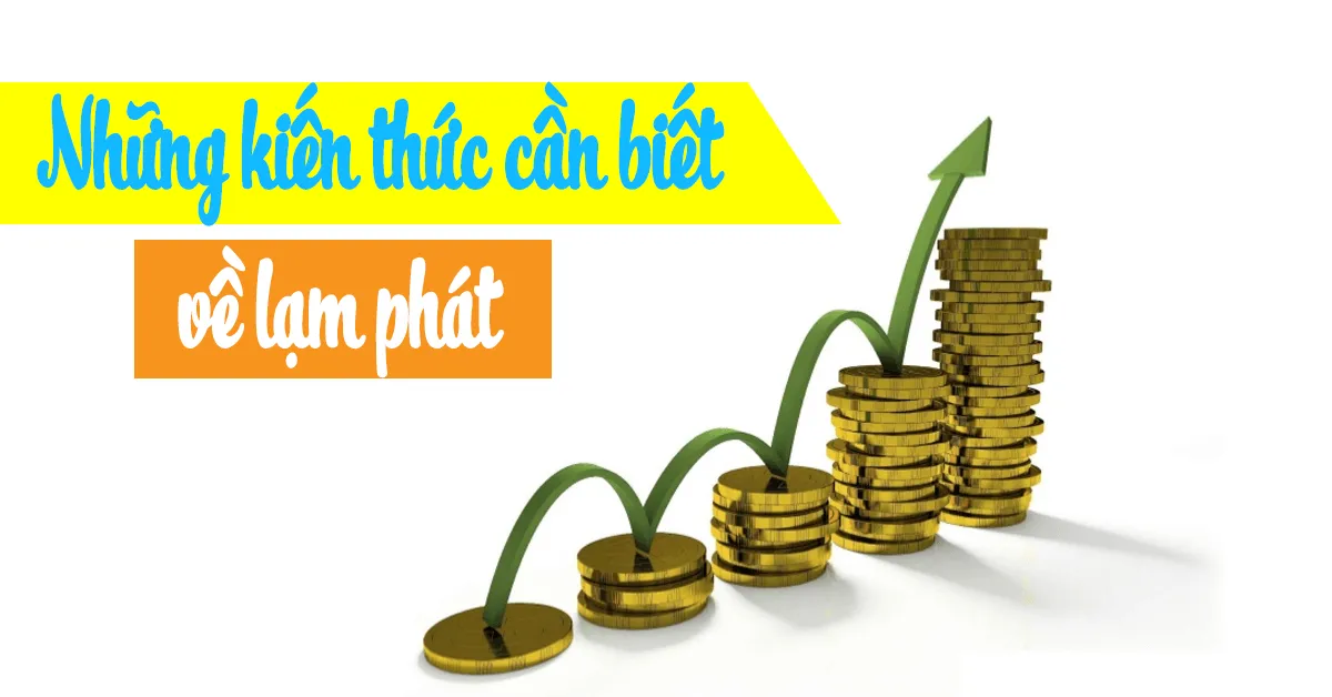 Lạm phát là gì? Những kiến thức cần biết về lạm phát