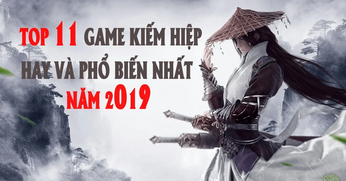 Top 11 game kiếm hiệp hay và phổ biến nhất trong năm 2024