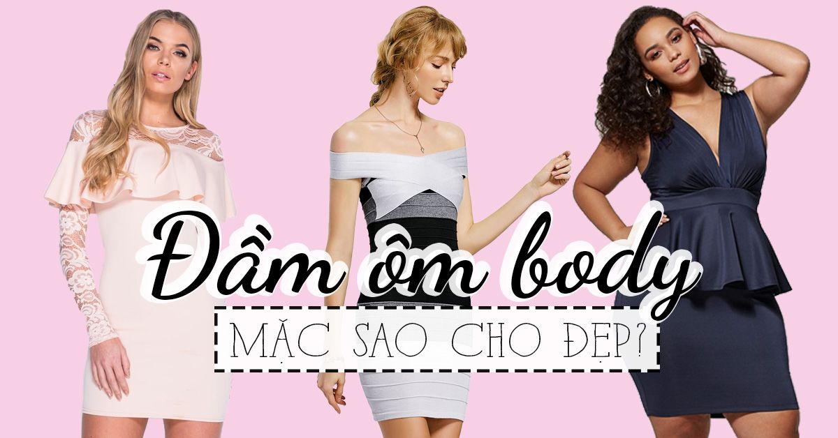 Bí kíp’ chọn đầm ôm body quyến rũ theo từng dáng người