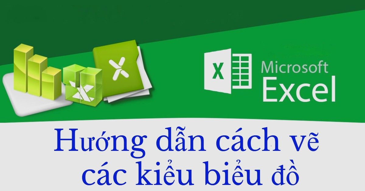 Hướng dẫn chi tiết cách vẽ các loại biểu đồ trong Excel