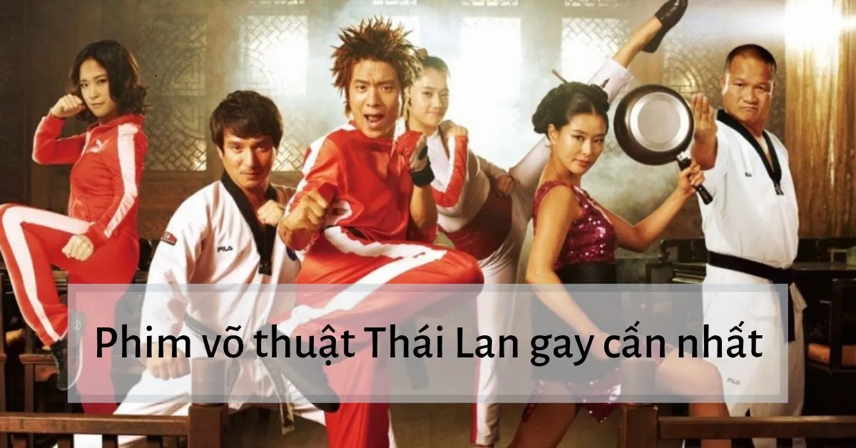 TOP 11 phim võ thuật Thái Lan hay nhất mà bạn không nên bỏ lỡ