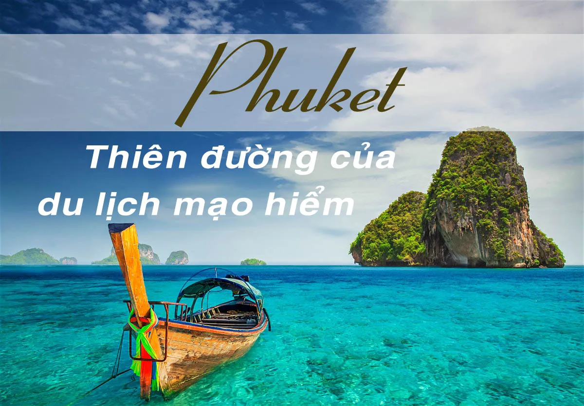 Du lịch Phuket, Thái Lan - 6 trải nghiệm tuyệt vời khiến bạn nhớ mãi