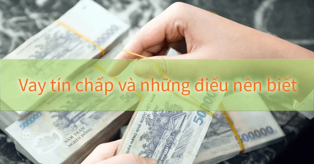 Vay tín chấp và những điều bạn cần biết